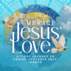 Embrace Jesus’ Love